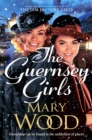 The Guernsey Girls : A heartwarming historical novel from the bestselling author of The Jam Factory Girls - eBook