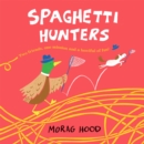 Spaghetti Hunters : A Duck and Tiny Horse Adventure - eBook