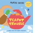 Teapot Trouble : A Duck and Tiny Horse Adventure - eBook
