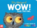 WOW! Said the Owl : A first book of colours - Book