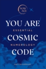 You Are Cosmic Code : Essential Numerology (Now Age series) - Book