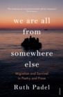 We Are All From Somewhere Else : Migration and Survival in Poetry and Prose - Book