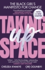 Taking Up Space : The Black Girl s Manifesto for Change - eBook