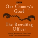 Our Country's Good and The Recruiting Officer : Two BBC Radio full-cast dramatisations - eAudiobook