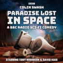 Paradise Lost in Space : A BBC Radio sci-fi comedy - eAudiobook