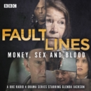 Fault Lines: Money, Sex and Blood : A BBC Radio 4 drama series - eAudiobook