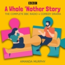 A Whole 'Nother Story: Complete series 1-3 : A BBC Radio 4 comedy drama - eAudiobook