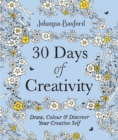 30 Days of Creativity: Draw, Colour and Discover Your Creative Self - Book