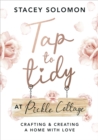 Tap to Tidy at Pickle Cottage : Crafting & Creating a Home with Love - Book