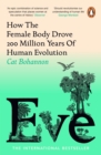 Eve : How The Female Body Drove 200 Million Years of Human Evolution - eBook
