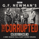 G.F. Newman's The Corrupted: Series 3 and 4 : A BBC Radio full-cast crime drama - eAudiobook