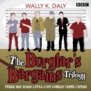 The Burglar's Bargains Trilogy : Three BBC Radio 4 full-cast comedy crime capers - eAudiobook
