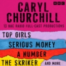 Caryl Churchill: Top Girls, The Skriker, Serious Money, A Number and more : 13 BBC Radio Full-Cast Productions - eAudiobook