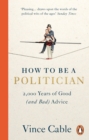 How to be a Politician : 2,000 Years of Good (and Bad) Advice - eBook