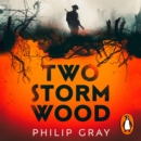 Two Storm Wood : Uncover an unsettling mystery of World War One in the The Times Thriller of the Year - eAudiobook