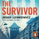 The Survivor : How I Survived Six Concentration Camps and Became a Nazi Hunter - The Sunday Times Bestseller - eAudiobook