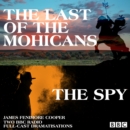 The Last of the Mohicans & The Spy : Two BBC Radio full-cast dramatisations - eAudiobook