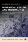 Migration, Health, and Inequalities : Critical Activist Research across Ecuadorean Borders - Book