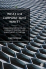 What Do Corporations Want? : Communicative Capitalism, Corporate Purpose, and a New Theory of the Firm - Book