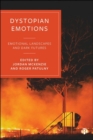 Dystopian Emotions : Emotional Landscapes and Dark Futures - Book