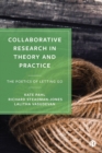 Collaborative Research in Theory and Practice : The Poetics of Letting Go - Book