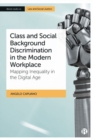 Class and Social Background Discrimination in the Modern Workplace : Mapping Inequality in the Digital Age - Book