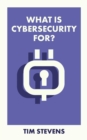 What Is Cybersecurity For? - eBook