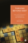 Thriving beyond Debt : The Lived Experience of Bankruptcy and Redemption - eBook