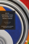 Inter-Organizational Relations and World Order : Re-Pluralizing the Debate - eBook