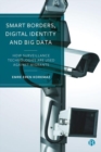Smart Borders, Digital Identity and Big Data : How Surveillance Technologies Are Used Against Migrants - Book