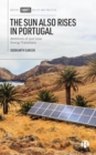 The Sun Also Rises in Portugal : Ambitions of Just Solar Energy Transitions - Book