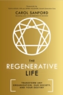 The Regenerative Life : Transform any organization, our society, and your destiny - eBook