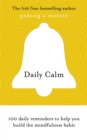 Daily Calm : 100 daily reminders to help you build the mindfulness habit - Book