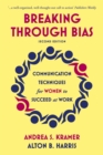 Breaking Through Bias : Communication Techniques for Women to Succeed at Work - Book