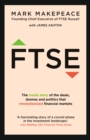 FTSE : The inside story of the deals, dramas and politics that revolutionized financial markets - eBook