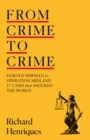 From Crime to Crime : Harold Shipman to Operation Midland - 17 cases that shocked the world - Book