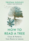 How to Read a Tree : Clues & Patterns from Roots to Leaves, The Sunday Times Bestseller - Book