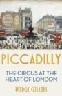 Piccadilly : The Circus at the Heart of London - Book