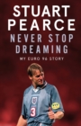 Never Stop Dreaming : My Euro 96 Story - SHORTLISTED FOR SPORTS ENTERTAINMENT BOOK OF THE YEAR 2021 - eBook