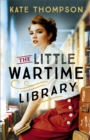 The Little Wartime Library : A gripping, heart-wrenching WW2 page-turner based on real events - eBook