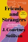 Friends and Strangers : The New York Times bestselling novel of female friendship and privilege - eBook