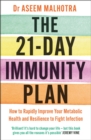 The 21-Day Immunity Plan : The Sunday Times bestseller - 'A perfect way to take the first step to transforming your life' - From the Foreword by Tom Watson - Book
