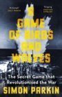 A Game of Birds and Wolves : The Secret Game that Revolutionised the War - eBook