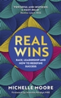 Real Wins : Race, Leadership and How to Redefine Success - Book