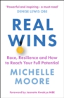 Real Wins : Race, Resilience and How to Reach Your Full Potential - Book