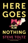Here Goes Nothing : The wildly original new novel from the Booker-shortlisted author of A Fraction of the Whole - Book