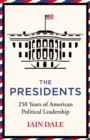 The Presidents : 250 Years of American Political Leadership - eBook