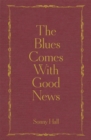The Blues Comes With Good News : The perfect gift for the poetry lover in your life - Book