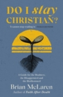 Do I Stay Christian? : A Guide for the Doubters, the Disappointed and the Disillusioned - Book