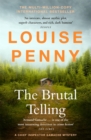 The Brutal Telling : thrilling and page-turning crime fiction from the author of the bestselling Inspector Gamache novels - Book